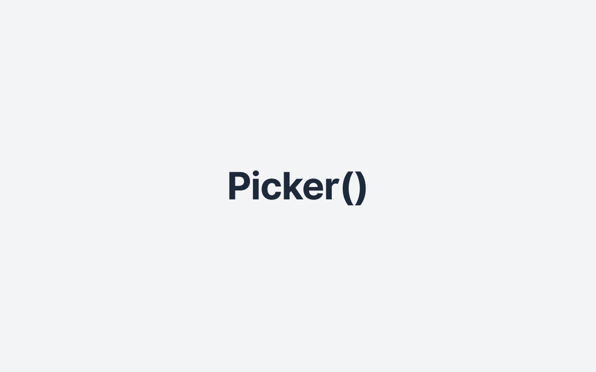 Picker()