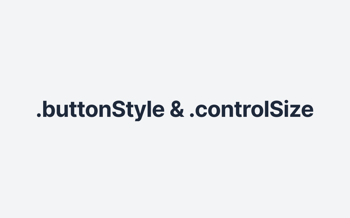 .buttonStyle & .controlSize
