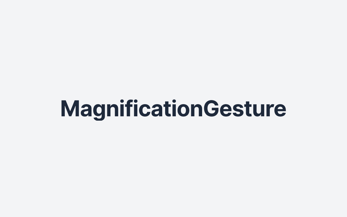 MagnificationGesture